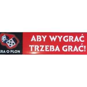 naklejka Gry o Plon - ,,Aby wygrać trzeba grać,, 45cmx10cm