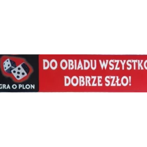 Naklejka Gry o Plon ,,Do Obiadu wszystko dobrze szło!,,45cmx10cm