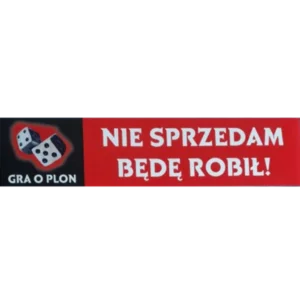 Naklejka Gry o Plon - ,,Nie sprzedam będę robił,, 45cmx10cm