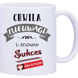 kubek biały W10 ,, Chwila nieuwagi i znowu sukces,,