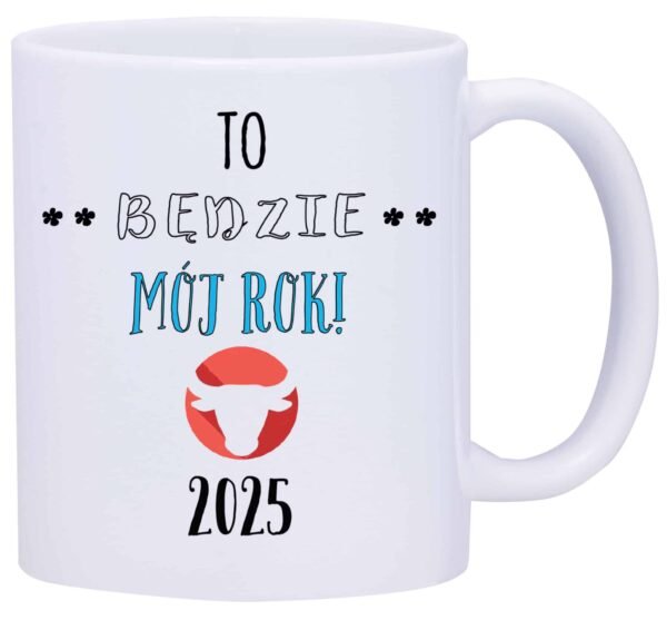 Kubek biały W6 ,,To będzie Mój Rok!