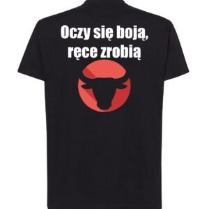 Koszulka ,,Oczy się boją, ręce zrobią