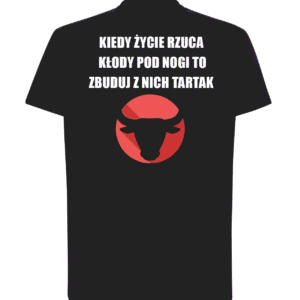 Podkoszulka ,,Kiedy Życie Rzuca Kłody Pod Nogi..,,