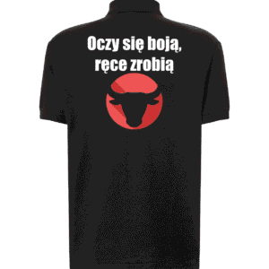 Koszulka Polo ,,Oczy się boją, ręce zrobią,,