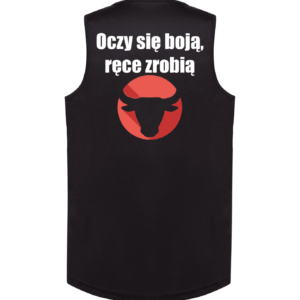 Koszulka bez rękawów ,,Oczy się boją ręce zrobią,,